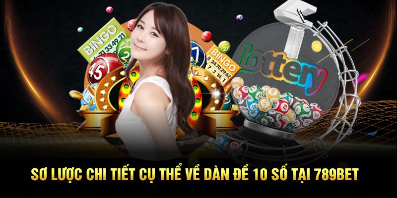 Sơ lược chi tiết cụ thể về dàn đề 10 số tại 789Bet 